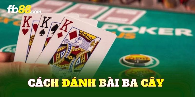 Cách Đánh Bài Ba Cây