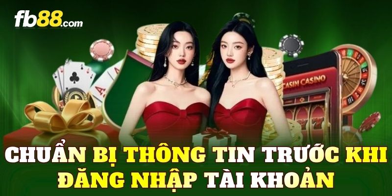 Chuẩn bị thông tin trước khi đăng nhập tài khoản