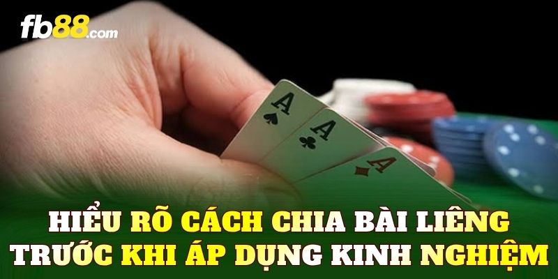 Hiểu rõ cách chia bài Liêng trước khi áp dụng kinh nghiệm