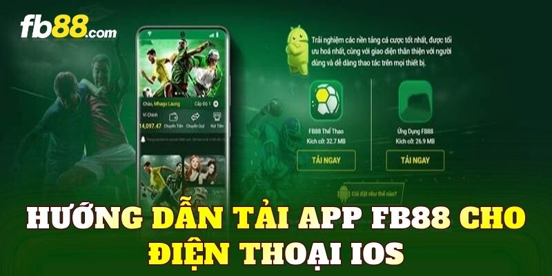 Hướng dẫn tải app FB88 cho điện thoại iOS