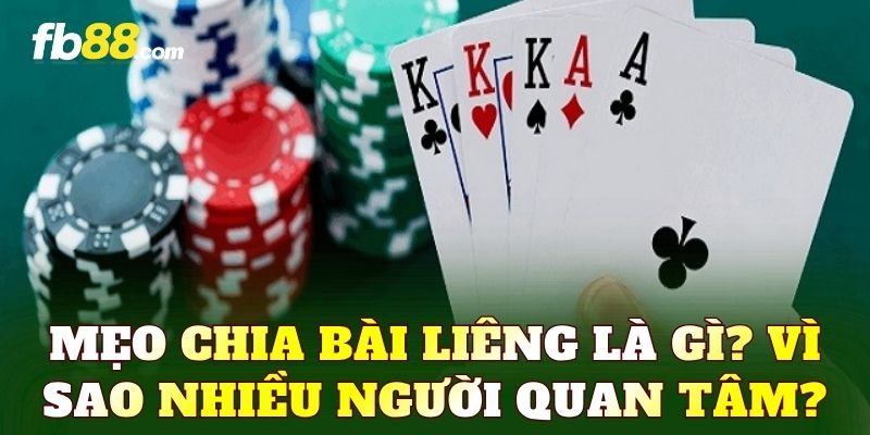 Mẹo chia bài Liêng là gì? Vì sao nhiều người quan tâm?