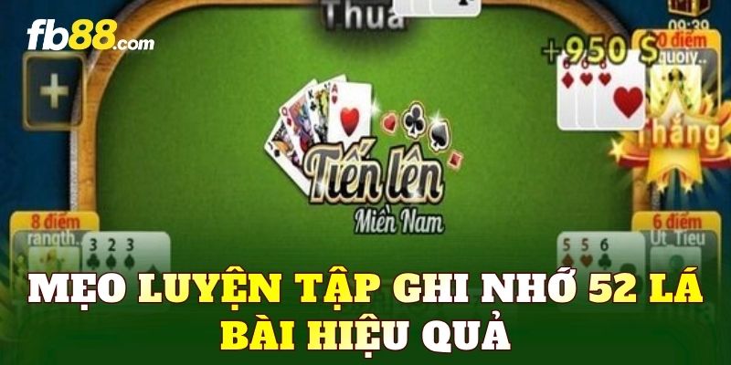 Mẹo luyện tập ghi nhớ 52 lá bài hiệu quả