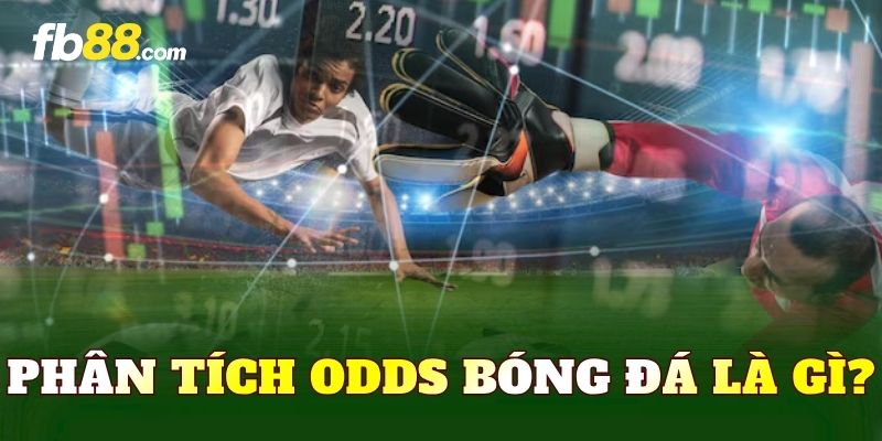 Phân tích odds bóng đá là gì?