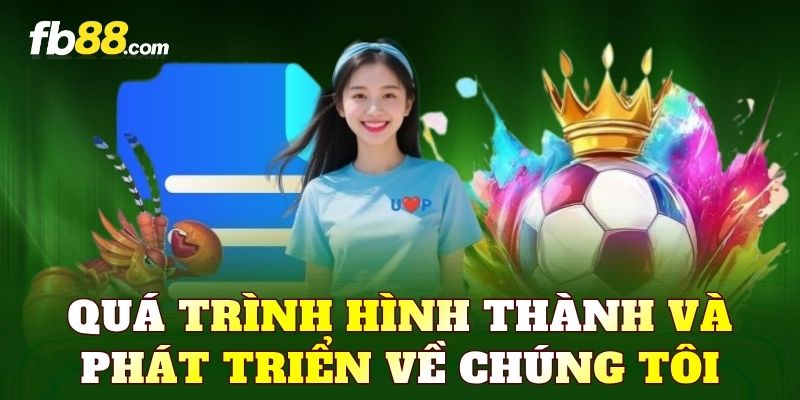 Quá trình hình thành và phát triển về chúng tôi