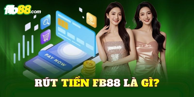 Rút tiền FB88 là gì?