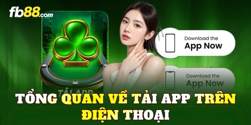 Tổng quan về tải app trên điện thoại