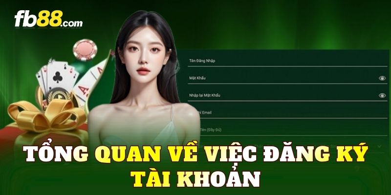 Tổng quan về việc đăng ký tài khoản