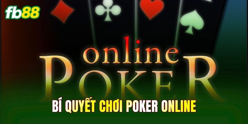 Bí Quyết Chơi Poker Online