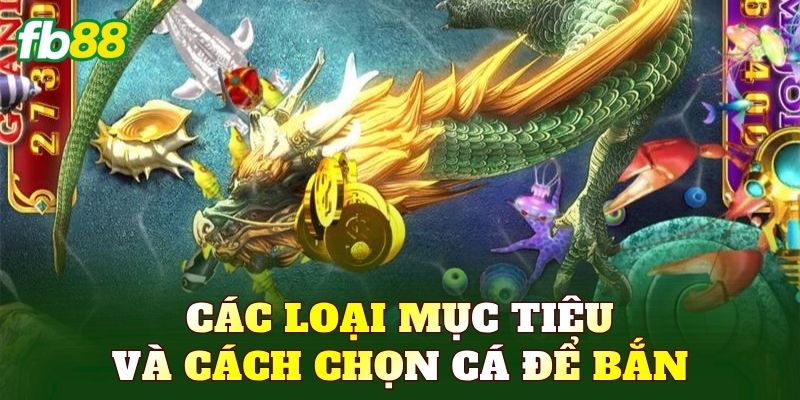Các loại mục tiêu và cách chọn cá để bắn