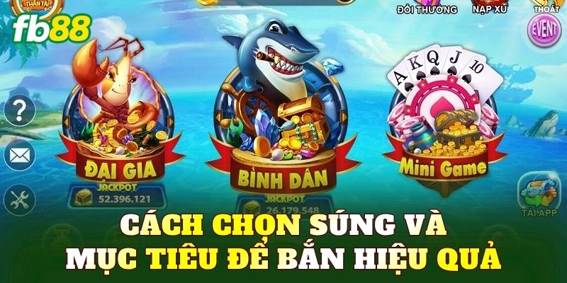 Cách chọn súng và mục tiêu để bắn hiệu quả
