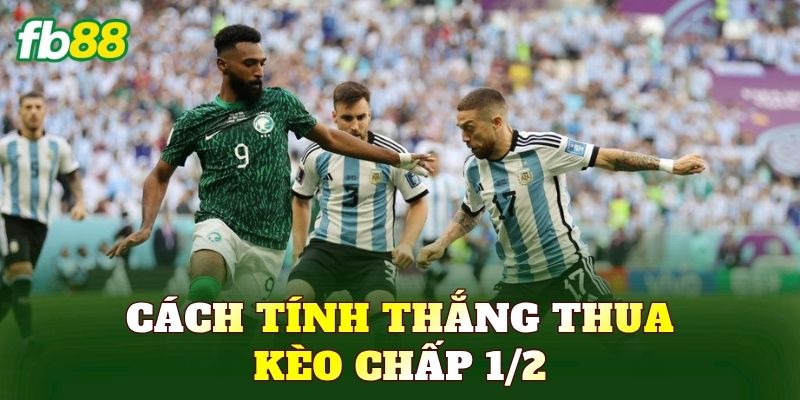 Cách tính thắng thua kèo chấp 1/2
