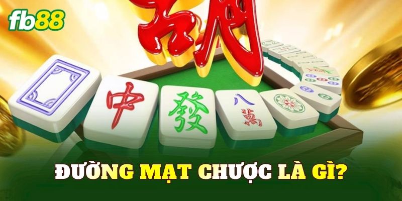 Đường Mạt Chược là gì?