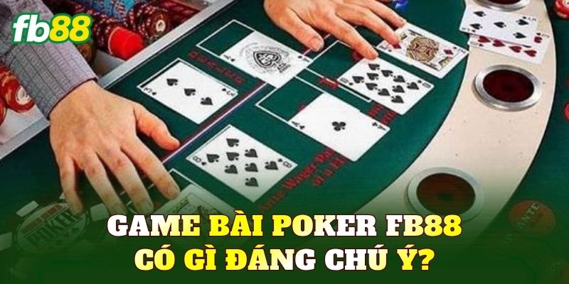 Game bài Poker FB88 có gì đáng chú ý?