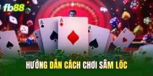 Hướng Dẫn Cách Chơi Sâm Lốc