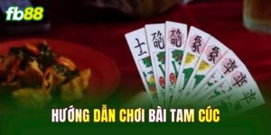 Hướng Dẫn Chơi Bài Tam Cúc