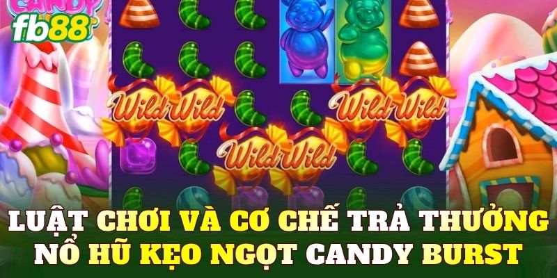 Luật chơi và cơ chế trả thưởng nổ hũ Kẹo Ngọt Candy Burst