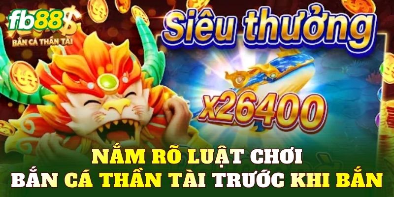 Nắm rõ luật chơi bắn cá Thần Tài trước khi bắn