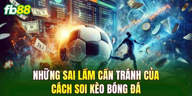 Những sai lầm cần tránh của cách soi kèo bóng đá