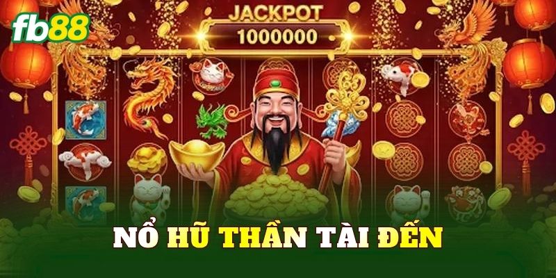 Nổ Hũ Thần Tài Đến