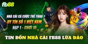 Tin Đồn Nhà Cái FB88 Lừa Đảo