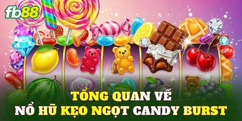 Tổng quan về nổ hũ Kẹo Ngọt Candy Burst
